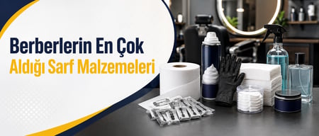 Berberlerin En Çok Aldığı Sarf Malzemeleri Nelerdir?