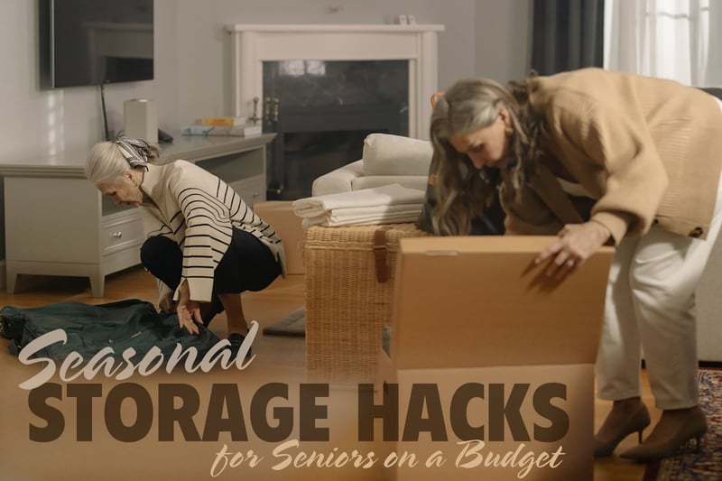 Seasonal Storage Hacks for Seniors on a Budget