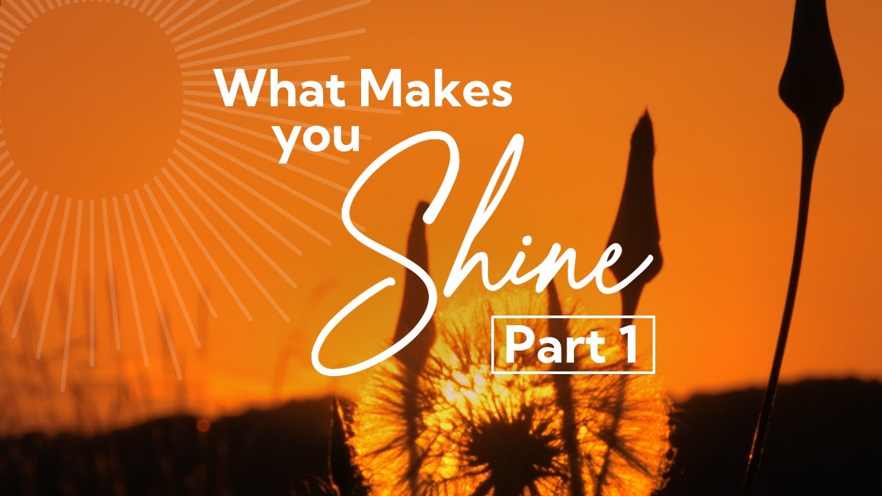What Makes You Shine? Part 1