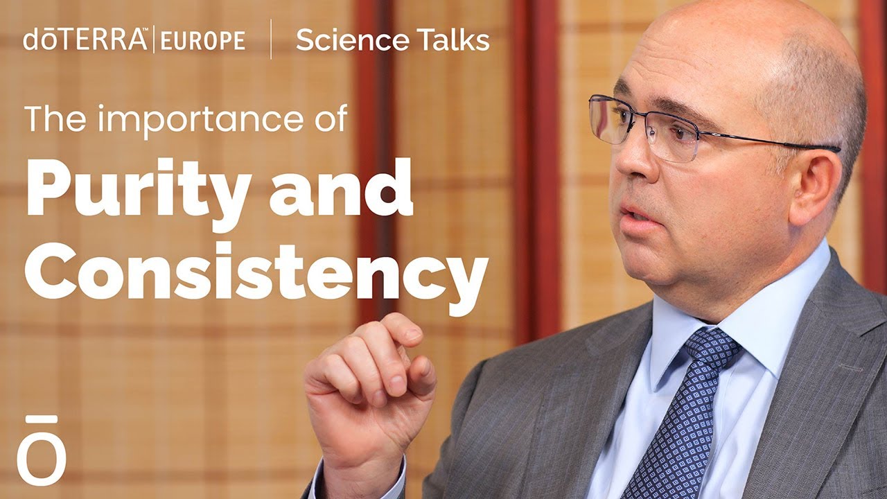 The Importance of Purity and Consistency - doTERRA Europe | Science Talks