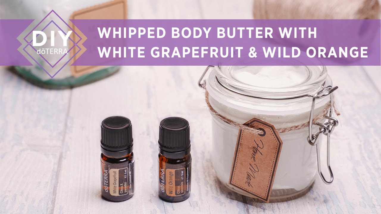 doTERRA at Home - Whipped Body Butter with White Grapefruit & Wild Orange