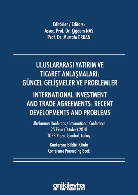 Uluslararası Yatırım ve Ticaret Anlaşmaları: Güncel Gelişmeler ve Problemler  Prof. Dr. Mustafa Erkan, Doç. Dr. Çiğdem Nas  - Kitap