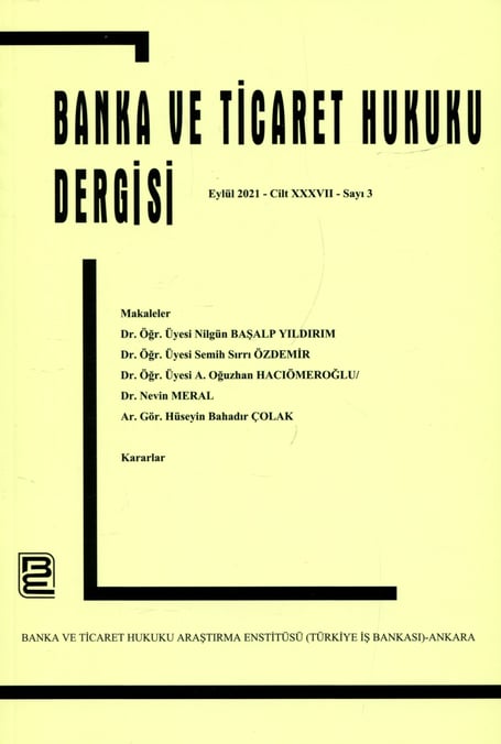 Banka ve Ticaret Hukuku Dergisi Eylül 2021 – Cilt: 37 – Sayı: 3 Prof. Dr. Korkut Özkorkut 
