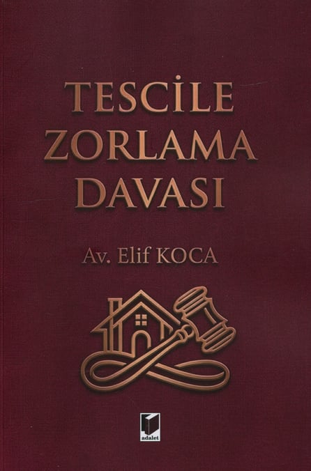 Tescile Zorlama Davası Av. Elif Koca  - Kitap