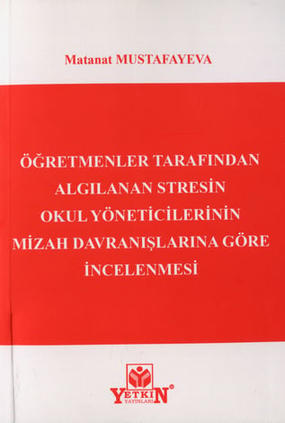 Öğretmenler Tarafından Algılanan Stresin Okul Yöneticilerinin Mizah Davranışlarına Göre İncelenmesi