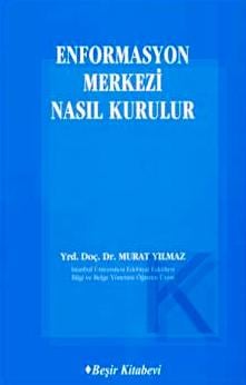 Enformasyon Merkezi Nasıl Kurulur? Yrd. Doç. Dr. Murat Yılmaz  - Kitap