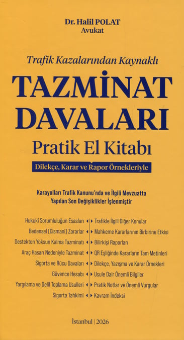 Trafik Kazalarından Kaynaklı Tazminat Davaları Pratik El Kitabı Dilekçe, Karar ve Rapor Örnekleriyle Av. Dr. Halil Polat  - Kitap