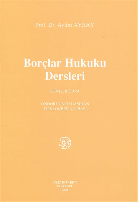 Borçlar Hukuku Dersleri Genel Bölüm Prof. Dr. Aydın Aybay  - Kitap