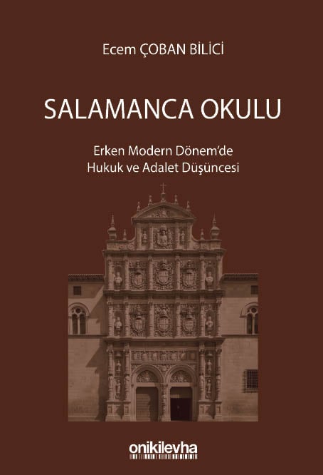 Salamanca Okulu Erken Modern Dönemde Hukuk ve Adalet Düşüncesi Ecem Çoban Bilici  - Kitap