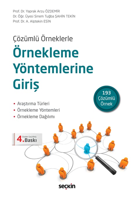 Çözümlü Örneklerle Örnekleme Yöntemlerine Giriş Araştırma Türleri – Örnekleme Yöntemleri  Örnekleme Dağılımı Prof. Dr. Yaprak Arzu Özdemir, Prof. Dr. A. Alptekin Esin, Dr. Öğr. Üyesi Sinem Tuğba Şahin Tekin  - Kitap