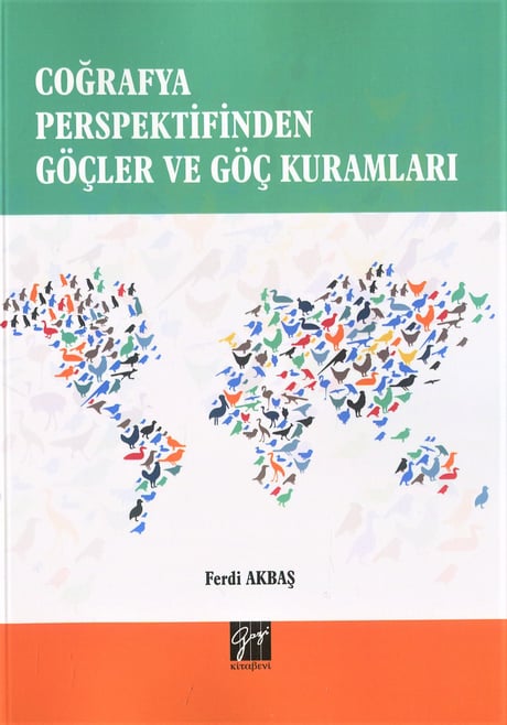 Coğrafya Perspektifinden Göçler ve Göç Kuramları Dr. Ferdi Akbaş  - Kitap