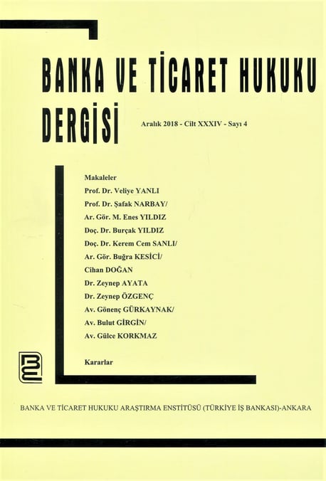 Banka ve Ticaret Hukuku Dergisi Aralık 2018 – Cilt: 34 – Sayı: 4 Prof. Dr. Korkut Özkorkut 