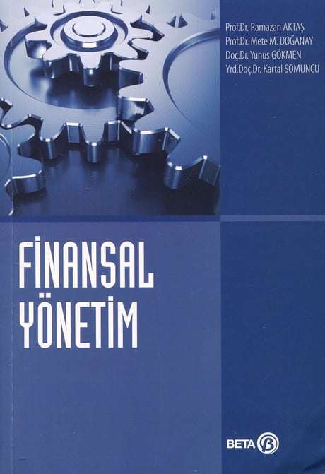 Finansal Yönetim Prof. Dr. Ramazan Aktaş, Prof. Dr. Mete M. Doğanay, Doç. Dr. Yunus Gökmen, Yrd. Doç. Dr. Kartal Somuncu  - Kitap