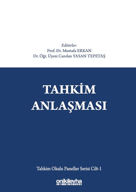 Tahkim Anlaşması Tahkim Okulu Paneller Serisi Cilt – 1 Prof. Dr. Mustafa Erkan, Dr. Öğr. Üyesi Candan Yasan Tepetaş  - Kitap