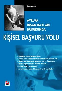 Avrupa İnsan Hakları Hukukunda Kişisel Başvuru Yolu Yrd. Doç. Dr. Ömer Anayurt  - Kitap