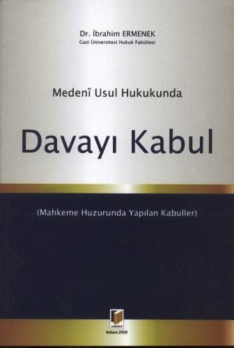 Medeni Usul Hukukunda Davayı Kabul Dr. İbrahim Ermenek  - Kitap