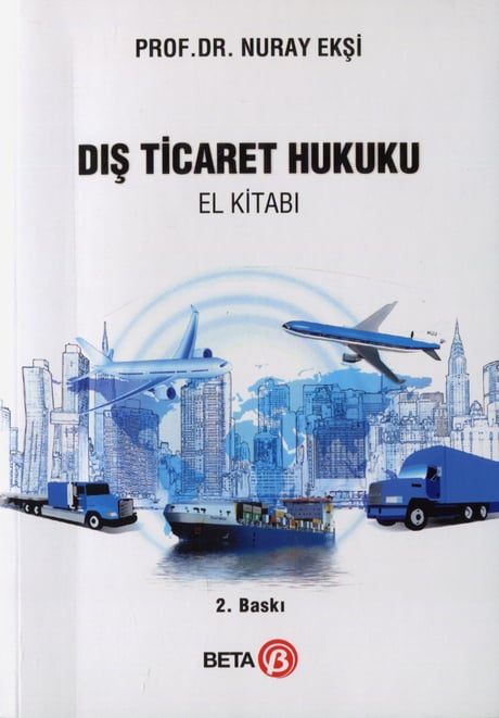 Dış Ticaret Hukuku El Kitabı Prof. Dr. Nuray Ekşi  - Kitap