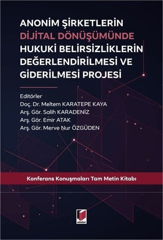 Anonim Şirketlerin Dijital Dönüşümünde Hukuki Belirsizliklerin Değerlendirilmesi ve Giderilmesi Projesi