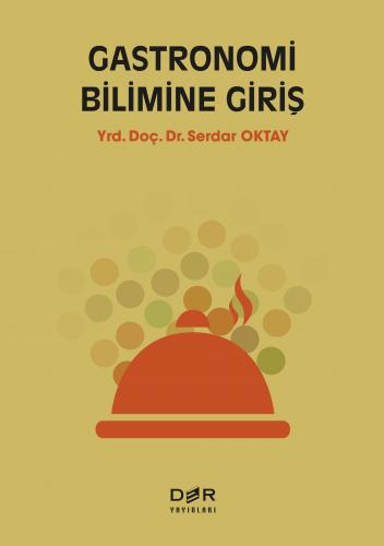 Gastronomi Bilimine Giriş Yrd. Doç. Dr. Serdar Oktay  - Kitap