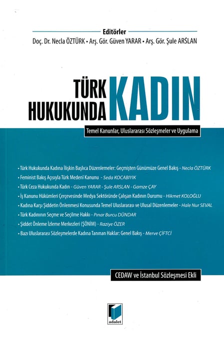 Türk Hukukunda Kadın Temel Kanunlar, Uluslararası Sözleşmeler ve Uygulama Doç. Dr. Necla Öztürk, Arş. Gör. Güven Yarar, Arş. Gör. Şule Arslan  - Kitap