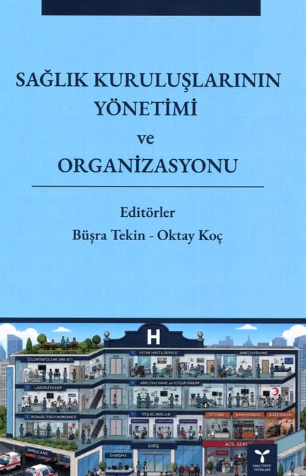 Sağlık Kuruluşlarının Yönetimi ve Organizasyonu Oktay Koç, Büşra Tekin  - Kitap