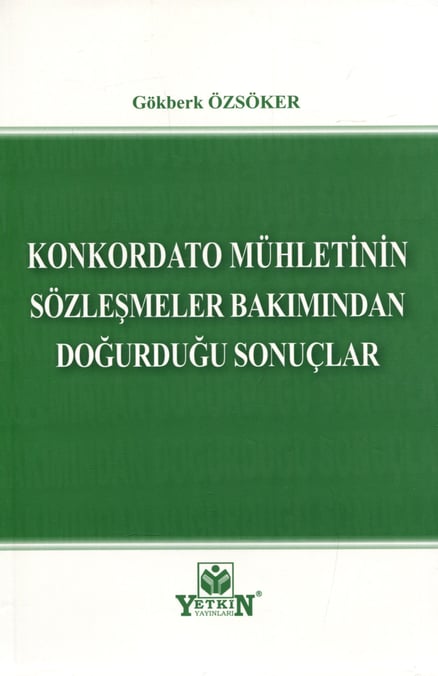Konkordato Mühletinin Sözleşmeler Bakımından Doğurduğu Sonuçlar Gökberk Özsöker  - Kitap