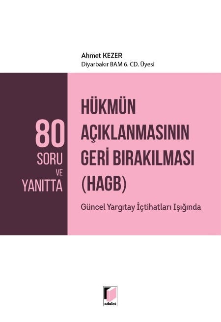 80 Soru ve Yanıtta Hükmün Açıklanmasının Geri Bırakılması (HAGB) Güncel Yargıtay İçtihatları Işığında Ahmet Kezer  - Kitap