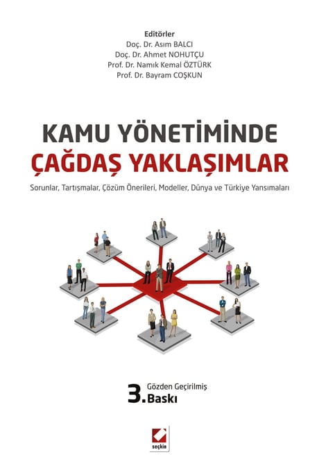Kamu Yönetiminde Çağdaş Yaklaşımlar Sorunlar, Tartışmalar, Çözüm Önerileri, Modeller, Dünya ve Türkiye Yansımaları Doç. Dr. Asım Balcı, Doç. Dr. Ahmet Nohutçu, Prof. Dr. Namık Kemal Öztürk, Prof. Dr. Bayram Coşkun  - Kitap