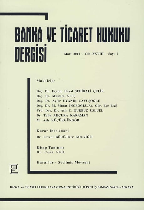 Banka ve Ticaret Hukuku Dergisi Mart 2012 – Cilt:28 – Sayı:1 Doç. Dr. Korkut Özkorkut 