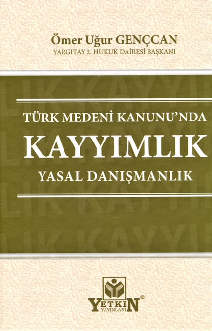 Türk Medeni Kanunu'nda Kayyımlık, Yasal Danışmanlık Ömer Uğur Gençcan  - Kitap