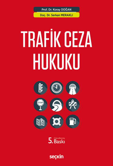 Trafik Ceza Hukuku Prof. Dr. Koray Doğan, Doç. Dr. Serkan Meraklı  - Kitap