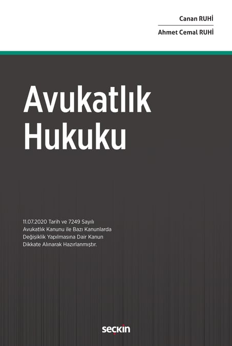 Avukatlık Hukuku (11.07.2020 Tarih ve 7249 Sayılı Avukatlık Kanunu ile Bazı Kanunlarda  Değişiklik Yapılmasına Dair Kanun Dikkate Alınarak Hazırlanmıştır). Canan Ruhi, Ahmet Cemal Ruhi  - Kitap