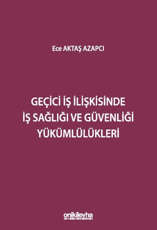 Geçici İş İlişkisinde İş Sağlığı ve Güvenliği Yükümlülükleri