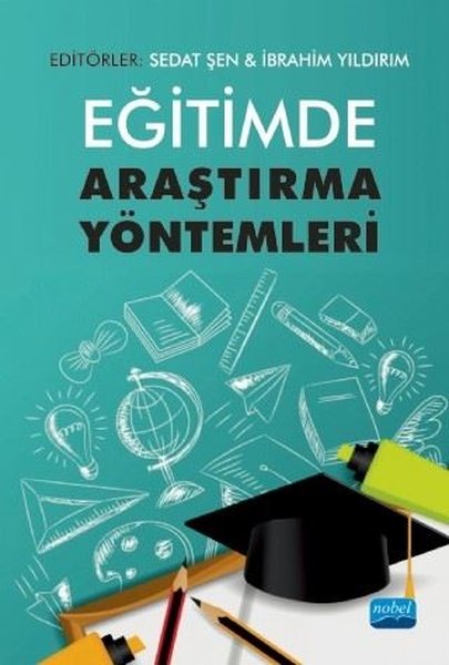 Eğitimde Araştırma Yöntemleri Sedat Şen, İbrahim Yıldırım  - Kitap