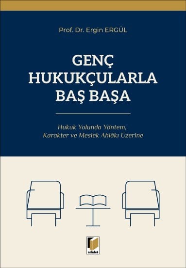 Genç Hukukçularla Baş Başa Hukuk Yolunda Yöntem, Karakter ve Meslek Ahlâkı Üzerine Prof. Dr. Ergin Ergül  - Kitap