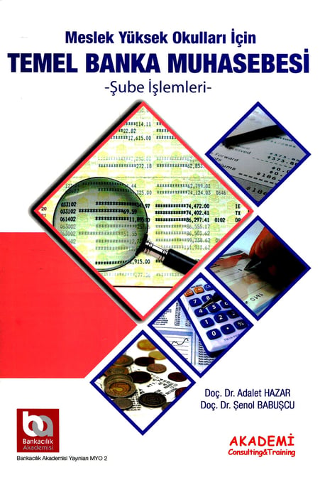 Meslek Yüksekokulları İçin Temel Banka Muhasebesi (MYO) Şube İşlemleri Doç. Dr. Adalet Hazar, Doç. Dr. Şenol Babuşcu  - Kitap