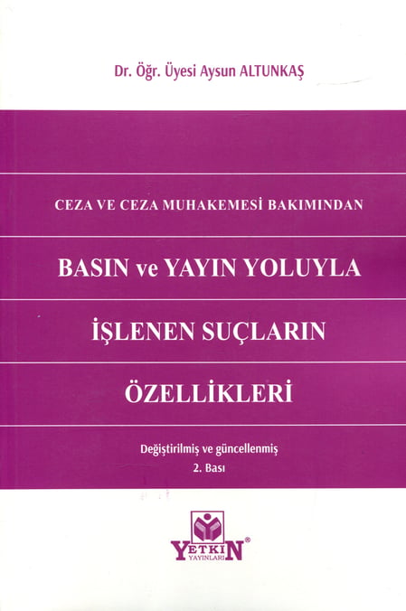 Ceza ve Ceza Muhakemesi Bakımından  Basın ve Yayın Yoluyla İşlenen Suçların Özellikleri Dr. Öğr. Üyesi Aysun Altunkaş  - Kitap