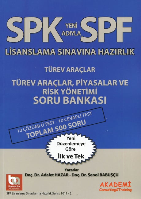 SPK SPF Lisanslama Sınavlarına Hazırlık Piyasalar ve Risk Yönetimi Soru Bankası Türev Araçlar Doç. Dr. Adalet Hazar, Doç. Dr. Şenol Babuşcu  - Kitap