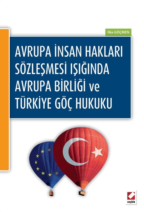Avrupa İnsan Hakları Sözleşmesi Işığında Avrupa Birliği ve Türkiye Göç Hukuku İlke Göçmen  - Kitap