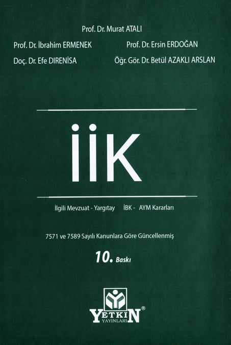 İcra ve İflas Kanunu ve İlgili Mevzuat Prof. Dr. Murat Atalı, Prof. Dr. İbrahim Ermenek, Prof. Dr. Ersin Erdoğan, Doç. Dr. Efe Dırenisa, Öğr. Gör. Dr. Betül Azaklı Arslan  - Kitap