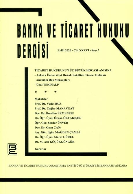 Banka ve Ticaret Hukuku Dergisi Eylül 2020 – Cilt: 36 – Sayı: 3 Prof. Dr. Korkut Özkorkut 
