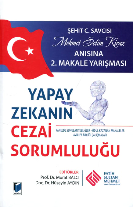 Yapay Zekanın Cezai Sorumluluğu Prof. Dr. Murat Balcı, Doç. Dr. Hüseyin Aydın  - Kitap