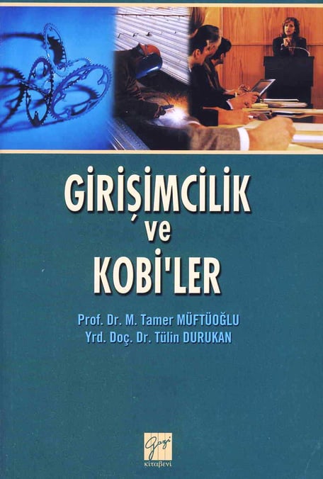 Girişimcilik ve Kobiler Prof. Dr. M. Tamer Müftüoğlu, Yrd. Doç. Dr. Tülin Durukan  - Kitap