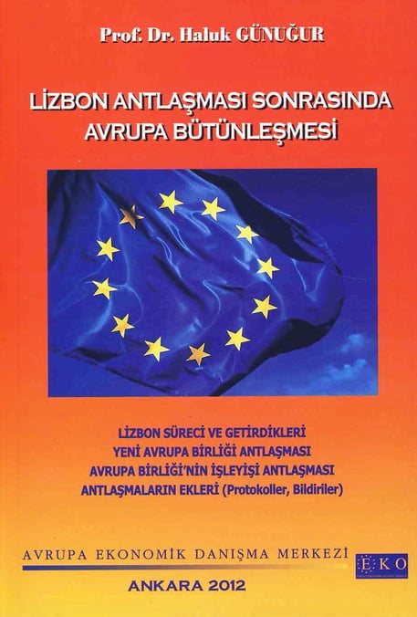 Lizbon Antlaşması Sonrasında Avrupa Bütünleşmesi Prof. Dr. Haluk Günuğur  - Kitap