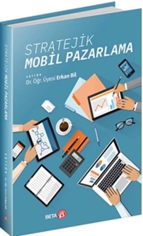 Stratejik Mobil Pazarlama Dr. Öğr. Üyesi Erkan Bil  - Kitap