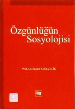 Özgünlüğün Sosyolojisi Sezgin Kızılçelik  - Kitap