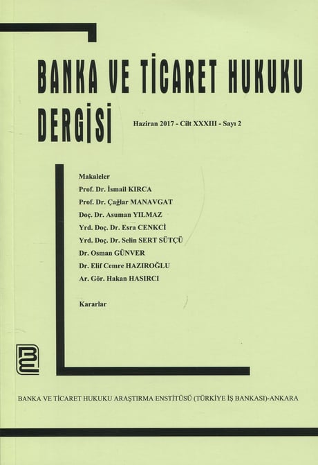 Banka ve Ticaret Hukuku Dergisi Haziran 2017 – Cilt: 33 – Sayı: 2 Prof. Dr. Korkut Özkorkut 
