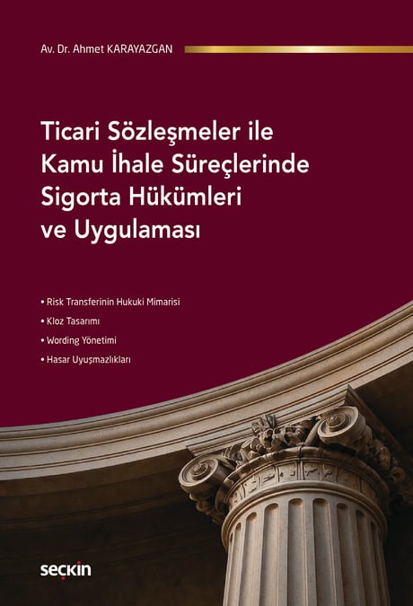 Ticari Sözleşmeler ile Kamu İhale Süreçlerinde Sigorta Hükümleri ve Uygulaması Av. Dr. Ahmet Karayazgan  - Kitap