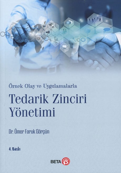 Örnek Olay ve Uygulamalarla Tedarik Zinciri Yönetimi Dr. Ömer Faruk Görçün  - Kitap