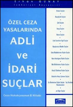 Özel Ceza Yasalarında Adli ve İdari Suçlar Erhan Günay  - Kitap